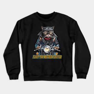 Fluff you mother fluffer Crewneck Sweatshirt